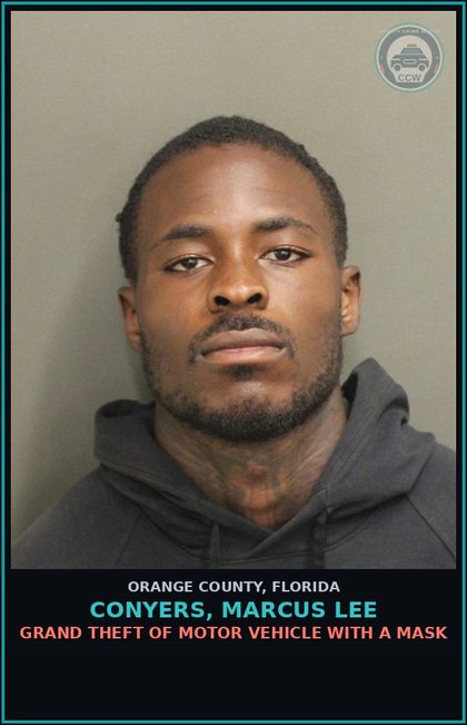 CCW arrest card for CONYERS, MARCUS LEE in Orange County: GRAND THEFT OF MOTOR VEHICLE WITH A MASK