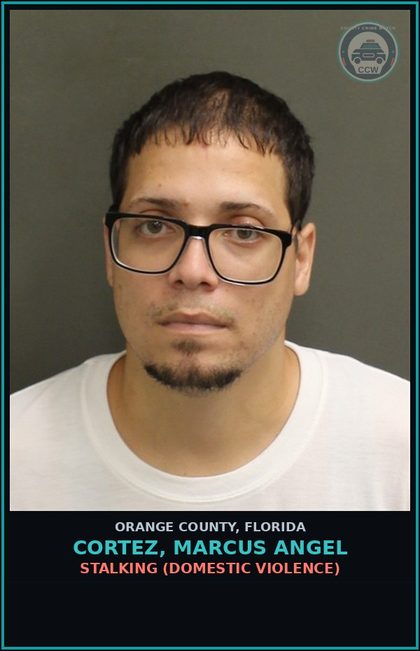 CCW arrest card for CORTEZ, MARCUS ANGEL in Orange County: STALKING (DOMESTIC VIOLENCE)