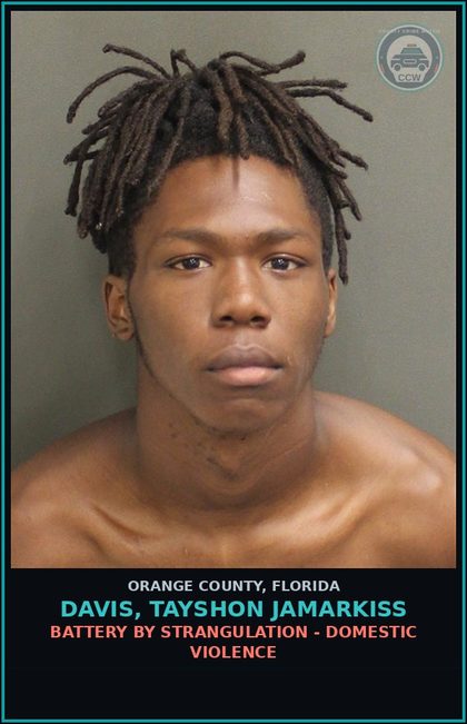 CCW arrest card for DAVIS, TAYSHON JAMARKISS in Orange County: BATTERY BY STRANGULATION - DOMESTIC VIOLENCE