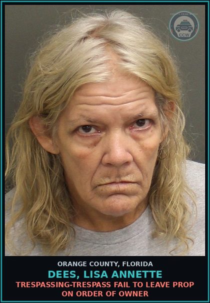CCW arrest card for DEES, LISA ANNETTE in Orange County: TRESPASSING-TRESPASS FAIL TO LEAVE PROP ON ORDER OF OWNER