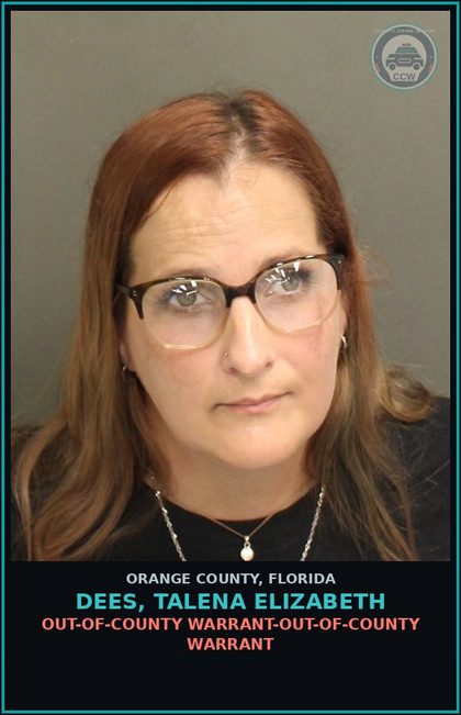CCW arrest card for DEES, TALENA ELIZABETH in Orange County: OUT-OF-COUNTY WARRANT-OUT-OF-COUNTY WARRANT