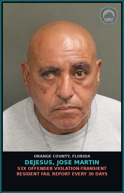 CCW arrest card for DEJESUS, JOSE MARTIN in Orange County: s3x OFFENDER VIOLATION-TRANSIENT RESIDENT FAIL REPORT EVERY 30 DAYS