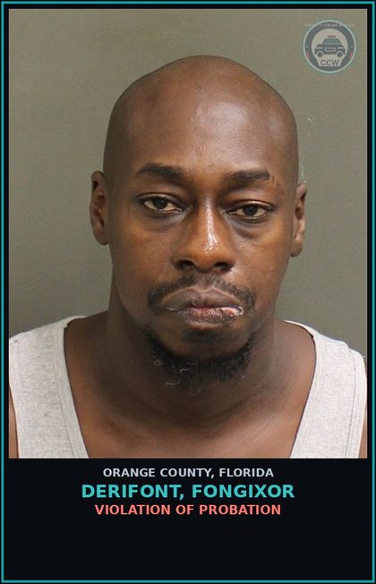 CCW arrest card for DERIFONT, FONGIXOR in Orange County: VIOLATION OF PROBATION