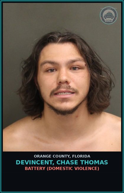 CCW arrest card for DEVINCENT, CHASE THOMAS in Orange County: BATTERY (DOMESTIC VIOLENCE)