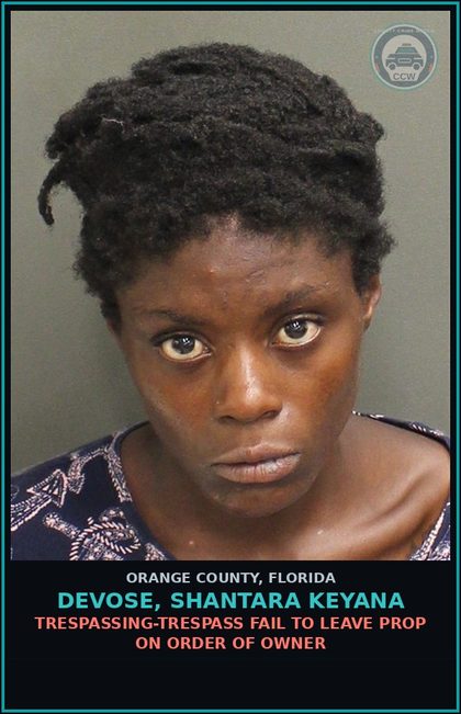 CCW arrest card for DEVOSE, SHANTARA KEYANA in Orange County: TRESPASSING-TRESPASS FAIL TO LEAVE PROP ON ORDER OF OWNER