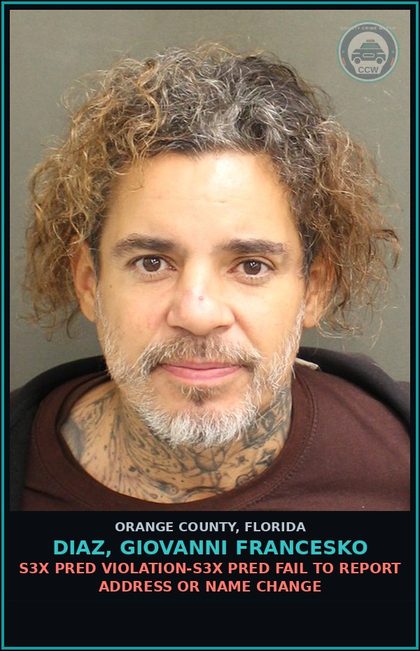 CCW arrest card for DIAZ, GIOVANNI FRANCESKO in Orange County: s3x PRED VIOLATION-s3x PRED FAIL TO REPORT ADDRESS OR NAME CHANGE