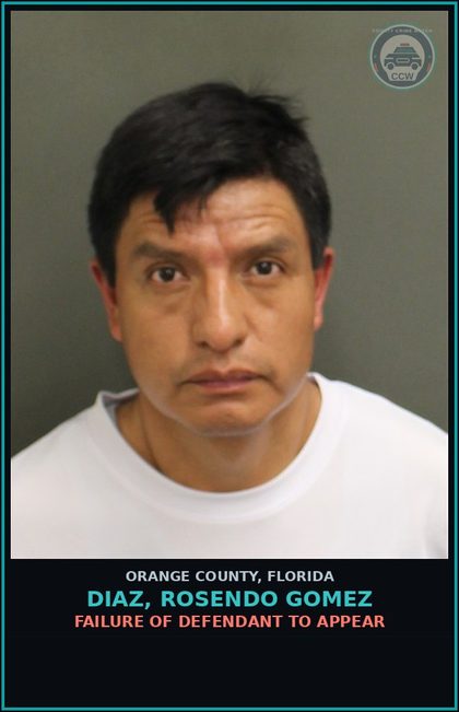 CCW arrest card for DIAZ, ROSENDO GOMEZ in Orange County: FAILURE OF DEFENDANT TO APPEAR