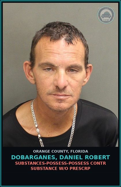 CCW arrest card for DOBARGANES, DANIEL ROBERT in Orange County: DRUGS-POSSESS-POSSESS contr substance W/O PRESCRIPTION