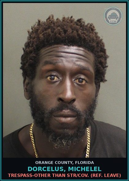 CCW arrest card for DORCELUS, MICHELEL in Orange County: TRESPASS-OTHER THAN STR/COV. (REF. LEAVE)