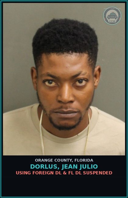 CCW arrest card for DORLUS, JEAN JULIO in Orange County: USING FOREIGN DL & FL DL SUSPENDED