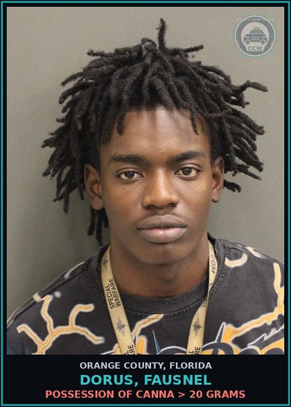 CCW arrest card for DORUS, FAUSNEL in Orange County: POSSESSION OF Canna > 20 GRAMS