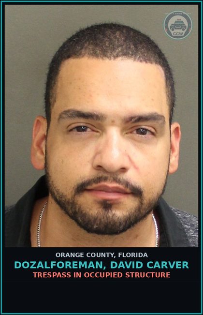 CCW arrest card for DOZALFOREMAN, DAVID CARVER in Orange County: TRESPASS IN OCCUPIED STRUCTURE
