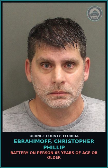 CCW arrest card for EBRAHIMOFF, CHRISTOPHER PHILLIP in Orange County: BATTERY ON PERSON 65 YEARS OF AGE OR OLDER