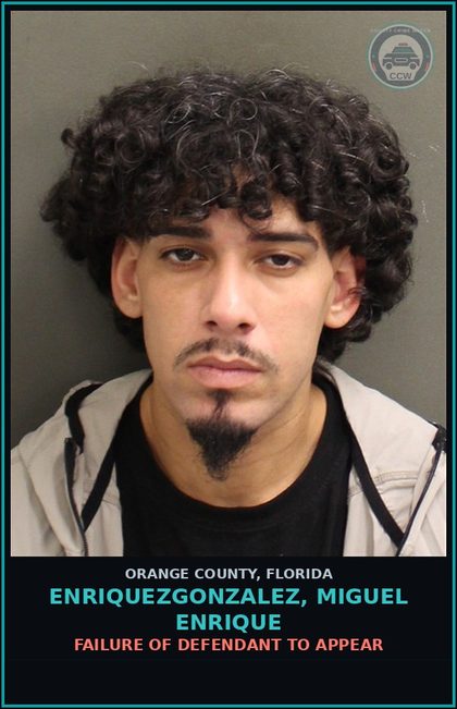 CCW arrest card for ENRIQUEZGONZALEZ, MIGUEL ENRIQUE in Orange County: FAILURE OF DEFENDANT TO APPEAR