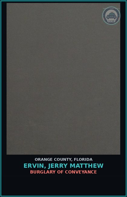 CCW arrest card for ERVIN, JERRY MATTHEW in Orange County: GRAND THEFT 3RD DEGREE (>750, <$5000)