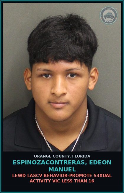 CCW arrest card for ESPINOZACONTRERAS, EDEON MANUEL in Orange County: LEWD LASCV BEHAVIOR-PROMOTE s3xual ACTIVITY VICTIM LESS THAN 16