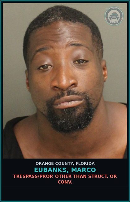 CCW arrest card for EUBANKS, MARCO in Orange County: TRESPASS/PROP. OTHER THAN STRUCT. OR CONV.