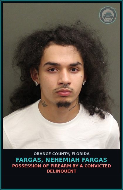 CCW arrest card for FARGAS, NEHEMIAH FARGAS in Orange County: POSSESSION OF FIREARM BY A CONVICTED DELINQUENT