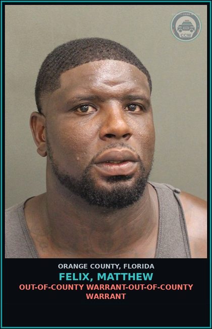 CCW arrest card for FELIX, MATTHEW in Orange County: OUT-OF-COUNTY WARRANT-OUT-OF-COUNTY WARRANT