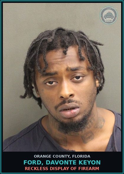 CCW arrest card for FORD, DAVONTE KEYON in Orange County: RECKLESS DISPLAY OF FIREARM