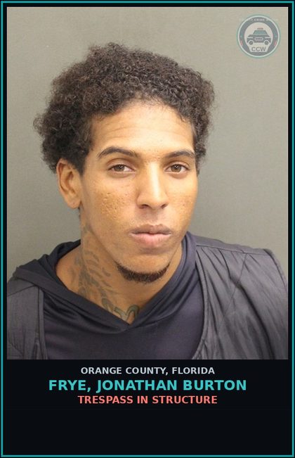 CCW arrest card for FRYE, JONATHAN BURTON in Orange County: TRESPASS IN STRUCTURE