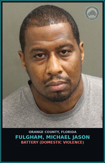 CCW arrest card for FULGHAM, MICHAEL JASON in Orange County: BATTERY (DOMESTIC VIOLENCE)