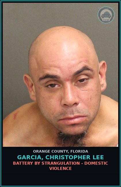 CCW arrest card for GARCIA, CHRISTOPHER LEE in Orange County: BATTERY BY STRANGULATION - DOMESTIC VIOLENCE