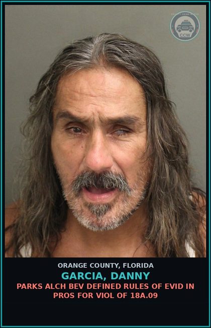 CCW arrest card for GARCIA, DANNY in Orange County: PARKS ALCH BEV DEFINED RULES OF EVID IN PROS FOR VIOL OF 18A.09