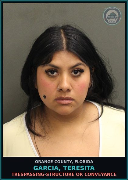 CCW arrest card for GARCIA, TERESITA in Orange County: TRESPASSING-STRUCTURE OR CONVEYANCE