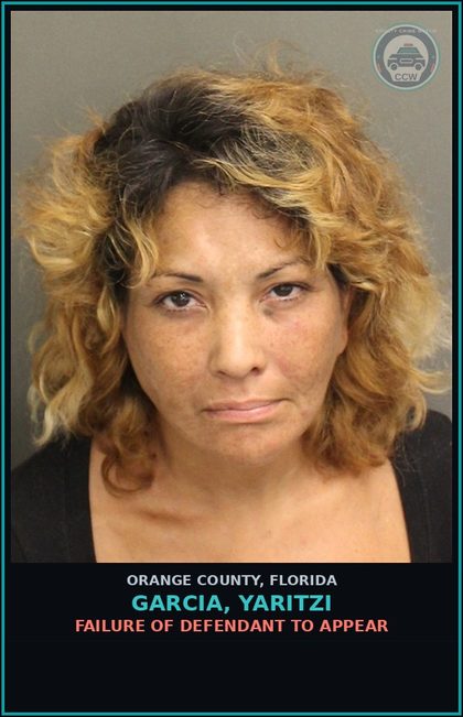 CCW arrest card for GARCIA, YARITZI in Orange County: FAILURE OF DEFENDANT TO APPEAR