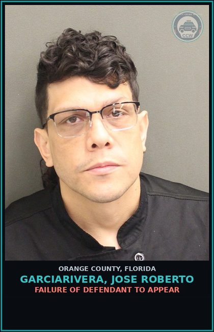 CCW arrest card for GARCIARIVERA, JOSE ROBERTO in Orange County: FAILURE OF DEFENDANT TO APPEAR