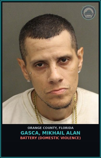 CCW arrest card for GASCA, MIKHAIL ALAN in Orange County: BATTERY (DOMESTIC VIOLENCE)