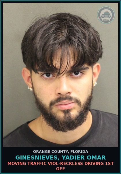 CCW arrest card for GINESNIEVES, YADIER OMAR in Orange County: MOVING TRAFFIC VIOL-RECKLESS DRIVING 1ST OFF