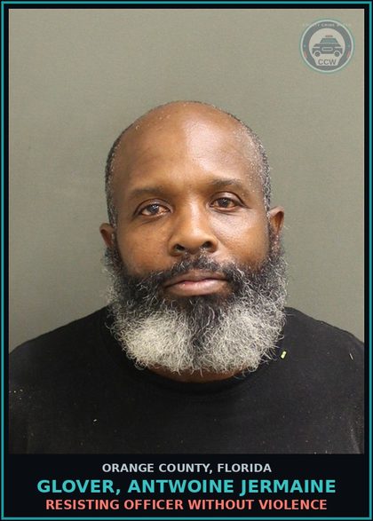 CCW arrest card for GLOVER, ANTWOINE JERMAINE in Orange County: RESISTING OFFICER WITHOUT VIOLENCE