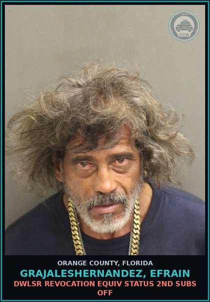 CCW arrest card for GRAJALESHERNANDEZ, EFRAIN in Orange County: DWLSR REVOCATION EQUIV STATUS 2ND SUBS OFF