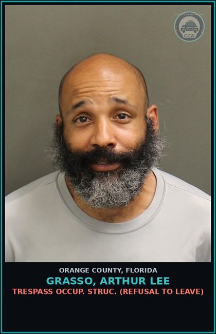 CCW arrest card for GRASSO, ARTHUR LEE in Orange County: TRESPASS OCCUP. STRUC. (REFUSAL TO LEAVE)
