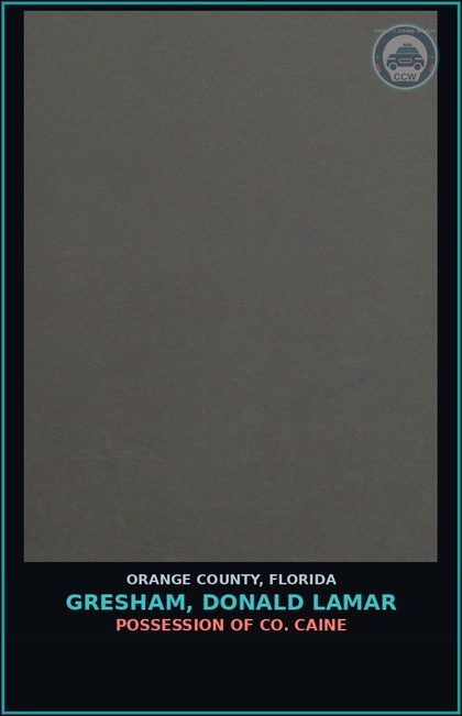 CCW arrest card for GRESHAM, DONALD LAMAR in Orange County: POSSESSION OF COCAINE