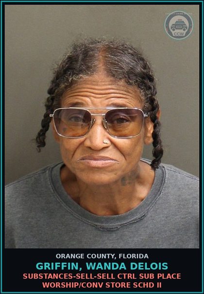 CCW arrest card for GRIFFIN, WANDA DELOIS in Orange County: DRUGS-SELL-SELL CTRL SUB PLACE WORSHIP/CONV STORE SCHD II