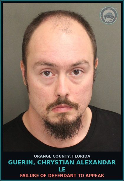 CCW arrest card for GUERIN, CHRYSTIAN ALEXANDAR LE in Orange County: FAILURE OF DEFENDANT TO APPEAR