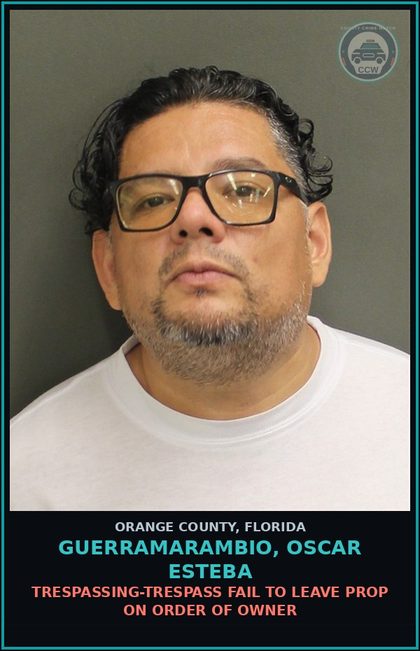 CCW arrest card for GUERRAMARAMBIO, OSCAR ESTEBA in Orange County: TRESPASSING-TRESPASS FAIL TO LEAVE PROP ON ORDER OF OWNER