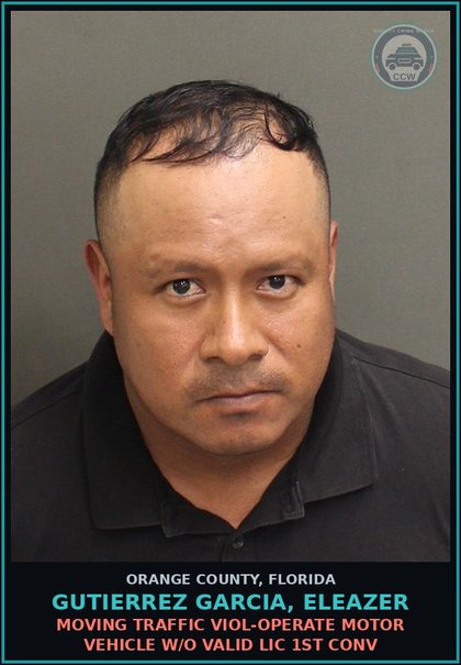 CCW arrest card for GUTIERREZ GARCIA, ELEAZER in Orange County: MOVING TRAFFIC VIOL-OPERATE MOTOR VEHICLE W/O VALID LIC 1ST CONV