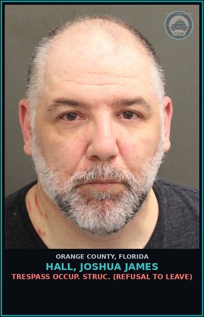 CCW arrest card for HALL, JOSHUA JAMES in Orange County: TRESPASS OCCUP. STRUC. (REFUSAL TO LEAVE)