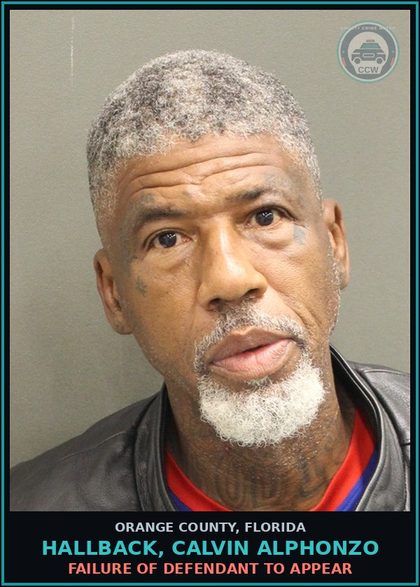 CCW arrest card for HALLBACK, CALVIN ALPHONZO in Orange County: FAILURE OF DEFENDANT TO APPEAR