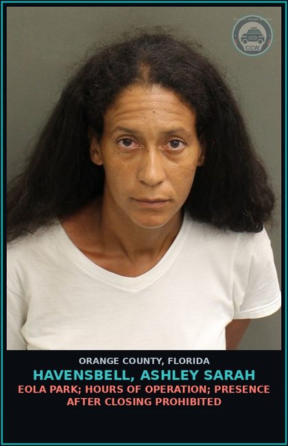 CCW arrest card for HAVENSBELL, ASHLEY SARAH in Orange County: EOLA PARK; HOURS OF OPERATION; PRESENCE AFTER CLOSING PROHIBITED