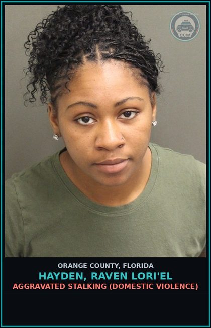 CCW arrest card for HAYDEN, RAVEN LORI'EL in Orange County: AGGRAVATED STALKING (DOMESTIC VIOLENCE)