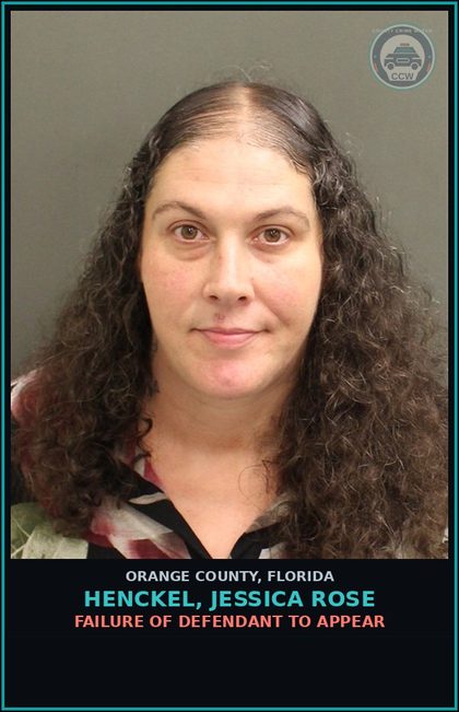 CCW arrest card for HENCKEL, JESSICA ROSE in Orange County: FAILURE OF DEFENDANT TO APPEAR
