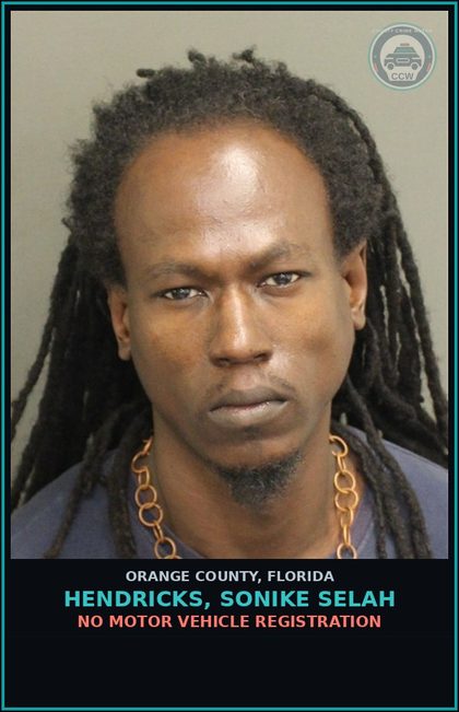 CCW arrest card for HENDRICKS, SONIKE SELAH in Orange County: NO MOTOR VEHICLE REGISTRATION