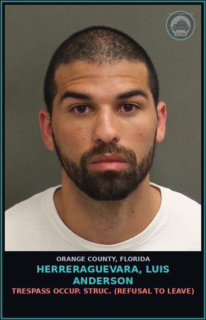 CCW arrest card for HERRERAGUEVARA, LUIS ANDERSON in Orange County: TRESPASS OCCUP. STRUC. (REFUSAL TO LEAVE)