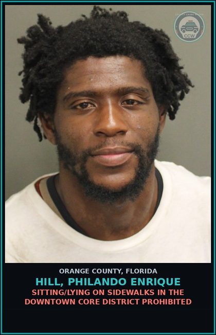 CCW arrest card for HILL, PHILANDO ENRIQUE in Orange County: SITTING/LYING ON SIDEWALKS IN THE DOWNTOWN CORE DISTRICT PROHIBITED