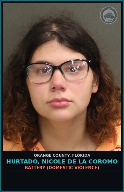 CCW arrest card for HURTADO, NICOLE DE LA COROMO in Orange County: BATTERY (DOMESTIC VIOLENCE)